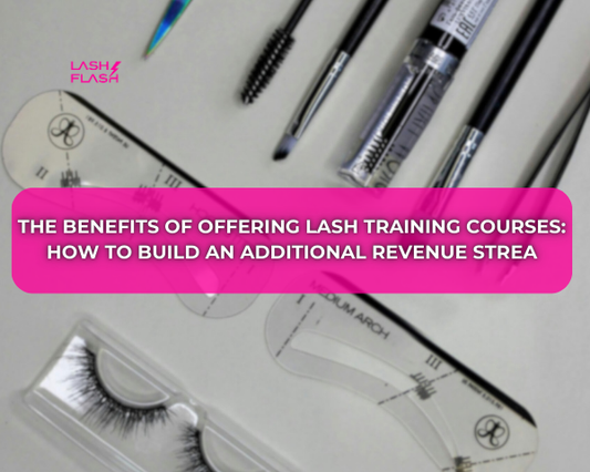 The Benefits of Offering Lash Training Courses: How to Build an Additional Revenue Stream