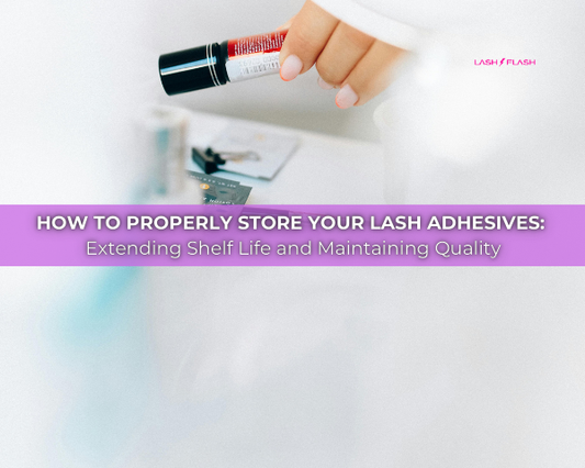 How to Properly Store Your Lash Adhesives: Extending Shelf Life and Maintaining Quality